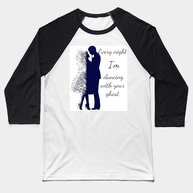 Every night I'm dancing with you ghost Baseball T-Shirt by CanvasCraft